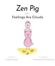 Zen Pig Feelings Are Clouds - mark brown