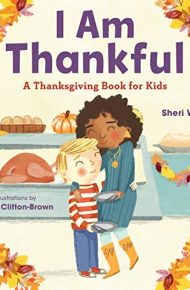 I Am Thankful, A Thanksgiving Book for Kids - Sheri Wall